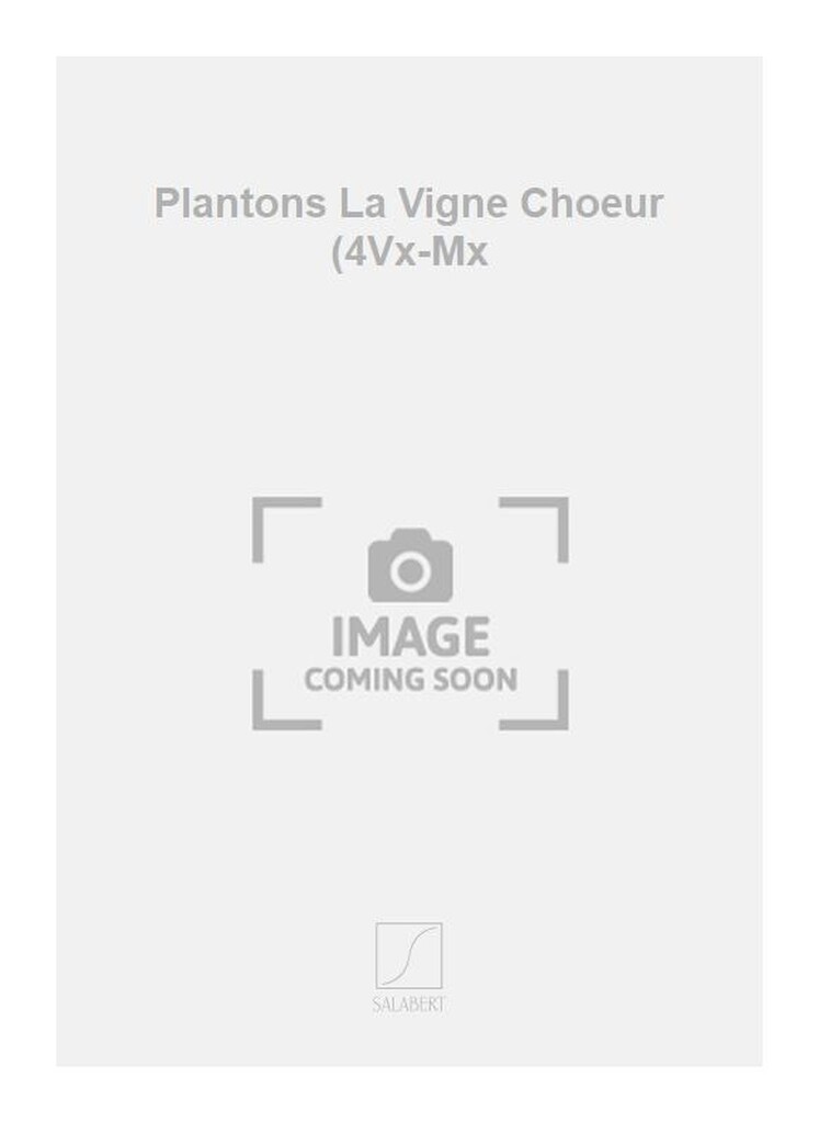 Plantons La Vigne Choeur (4Vx-Mx
